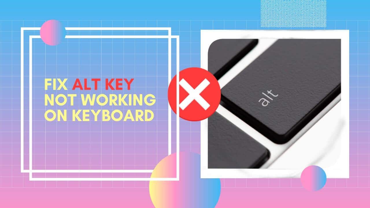 13 Best Ways To Fix Alt Key Not Working On Keyboard How To Type Anything